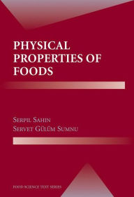 Title: Physical Properties of Foods / Edition 1, Author: Serpil Sahin