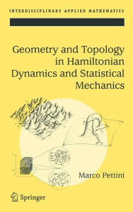 Title: Geometry and Topology in Hamiltonian Dynamics and Statistical Mechanics / Edition 1, Author: Marco Pettini