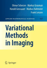 Title: Variational Methods in Imaging / Edition 1, Author: Otmar Scherzer