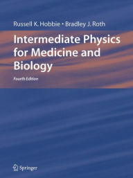 Title: Intermediate Physics for Medicine and Biology / Edition 4, Author: Russell K. Hobbie