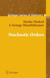 Title: Stochastic Orders / Edition 1, Author: Moshe Shaked