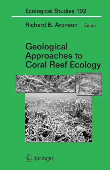 Geological Approaches to Coral Reef Ecology / Edition 1