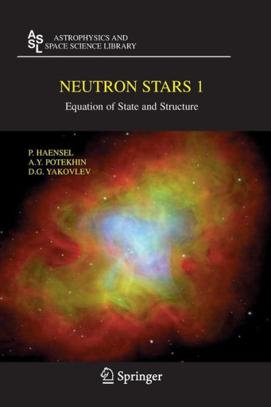 Neutron Stars 1: Equation of State and Structure / Edition 1