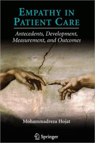 Title: Empathy in Patient Care: Antecedents, Development, Measurement, and Outcomes, Author: Mohammadreza Hojat