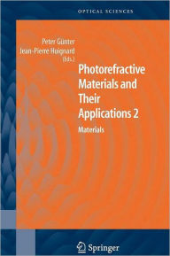 Title: Photorefractive Materials and Their Applications 2: Materials / Edition 1, Author: Peter Günter