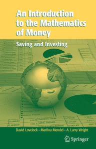 Title: An Introduction to the Mathematics of Money: Saving and Investing / Edition 1, Author: David Lovelock