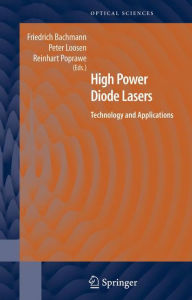 Title: High Power Diode Lasers: Technology and Applications / Edition 1, Author: Friedrich Bachmann