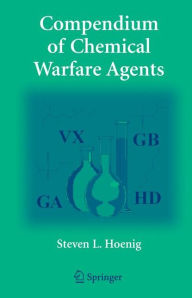Title: Compendium of Chemical Warfare Agents / Edition 1, Author: Steven L. Hoenig