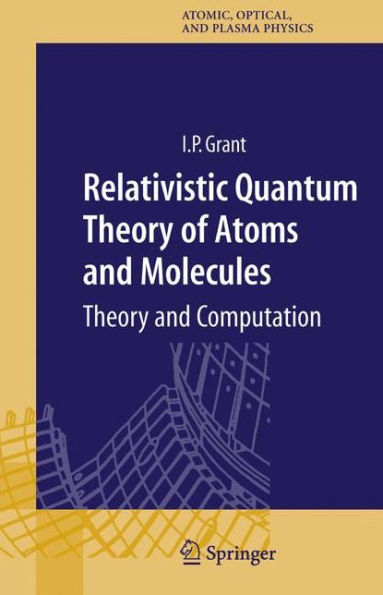Relativistic Quantum Theory of Atoms and Molecules: Theory and Computation / Edition 1