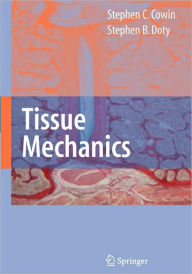 Title: Tissue Mechanics / Edition 1, Author: Stephen C. Cowin