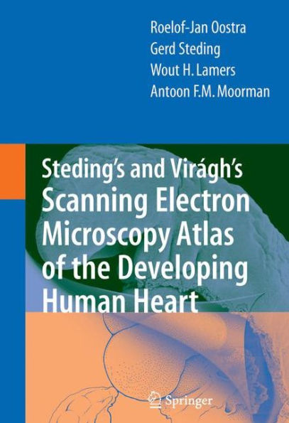 Steding's and Virágh's Scanning Electron Microscopy Atlas of the Developing Human Heart / Edition 1