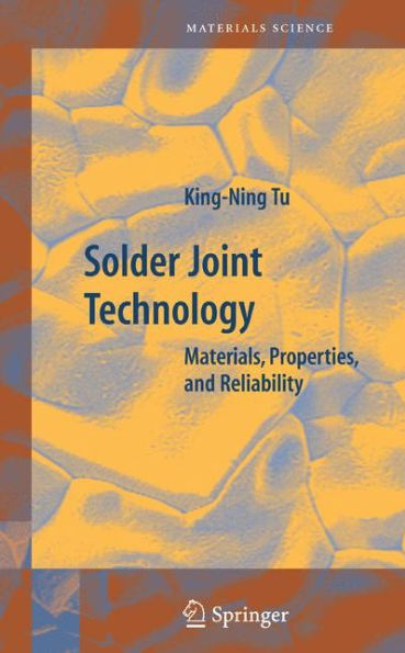 Solder Joint Technology: Materials, Properties, and Reliability / Edition 1