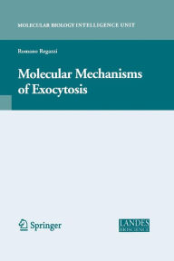 Title: Molecular Mechanisms of Exocytosis / Edition 1, Author: Romano Regazzi