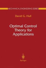 Title: Optimal Control Theory for Applications / Edition 1, Author: David G. Hull