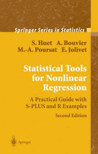 Title: Statistical Tools for Nonlinear Regression: A Practical Guide With S-PLUS and R Examples / Edition 2, Author: Sylvie Huet