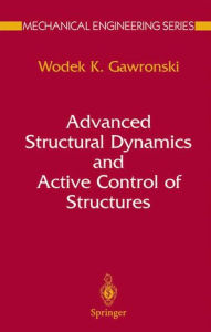Title: Advanced Structural Dynamics and Active Control of Structures / Edition 1, Author: Wodek Gawronski