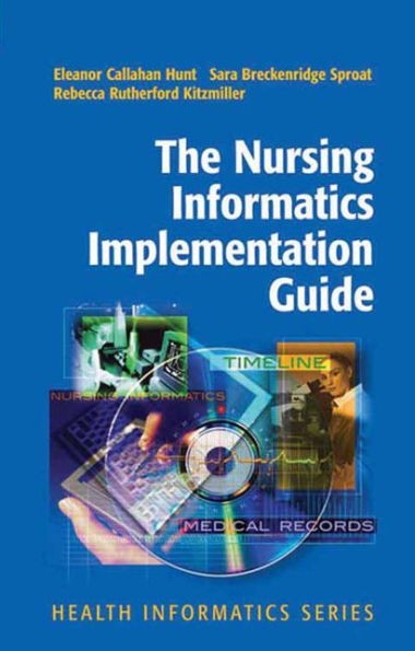 The Nursing Informatics Implementation Guide / Edition 1