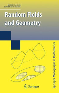 Title: Random Fields and Geometry / Edition 1, Author: R. J. Adler