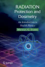 Radiation Protection and Dosimetry: An Introduction to Health Physics / Edition 1