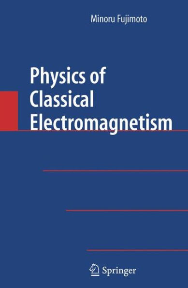 Physics of Classical Electromagnetism / Edition 1