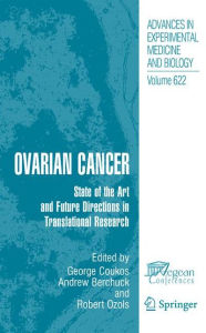 Title: Ovarian Cancer: State of the Art and Future Directions in Translational Research / Edition 1, Author: George Coukos