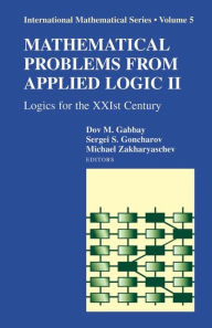 Title: Mathematical Problems from Applied Logic II: Logics for the XXIst Century / Edition 1, Author: Dov Gabbay