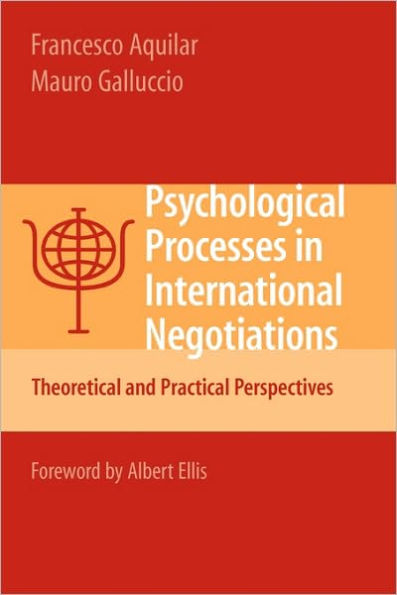Psychological Processes in International Negotiations: Theoretical and Practical Perspectives