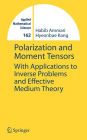 Polarization and Moment Tensors: With Applications to Inverse Problems and Effective Medium Theory / Edition 1
