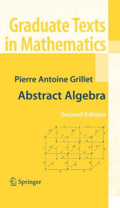 Title: Abstract Algebra / Edition 2, Author: Pierre Antoine Grillet