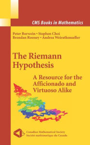 Title: The Riemann Hypothesis: A Resource for the Afficionado and Virtuoso Alike / Edition 1, Author: Peter Borwein
