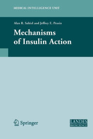 Title: Mechanisms of Insulin Action / Edition 1, Author: Alan R. Saltiel