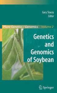 Title: Genetics and Genomics of Soybean / Edition 1, Author: Gary Stacey