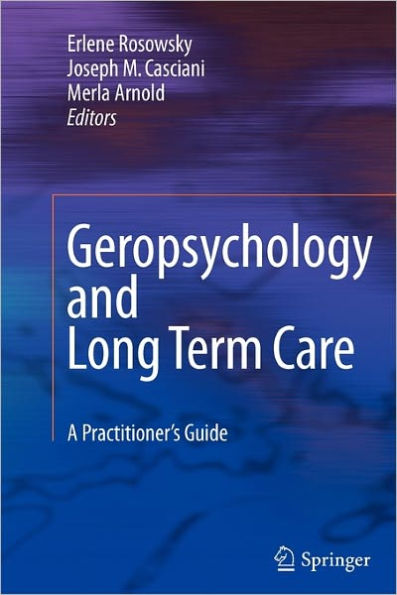 Geropsychology and Long Term Care: A Practitioner's Guide / Edition 1