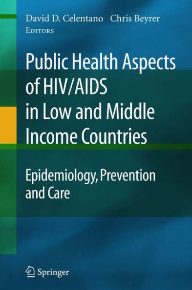 Public Health Aspects of HIV/AIDS in Low and Middle Income Countries: Epidemiology, Prevention and Care / Edition 1