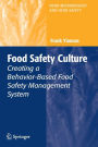 Food Safety Culture: Creating a Behavior-Based Food Safety Management System / Edition 1