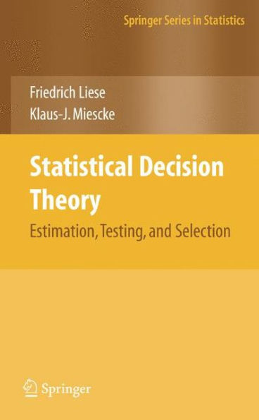 Statistical Decision Theory: Estimation, Testing, and Selection / Edition 1