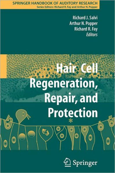 Hair Cell Regeneration, Repair, and Protection / Edition 1