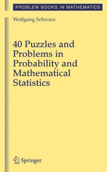 40 Puzzles and Problems in Probability and Mathematical Statistics / Edition 1