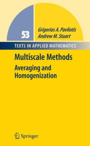 Title: Multiscale Methods: Averaging and Homogenization / Edition 1, Author: Grigoris Pavliotis