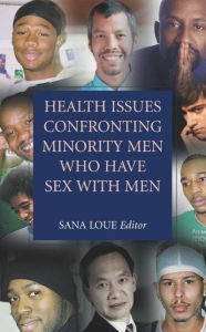 Title: Health Issues Confronting Minority Men Who Have Sex with Men / Edition 1, Author: Sana Loue