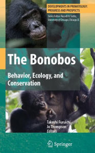 Title: The Bonobos: Behavior, Ecology, and Conservation / Edition 1, Author: Takeshi Furuichi