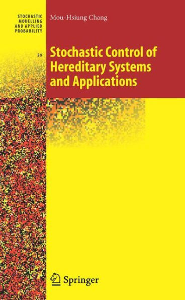 Stochastic Control of Hereditary Systems and Applications / Edition 1