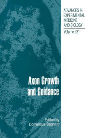 Title: Axon Growth and Guidance / Edition 1, Author: Dominique Bagnard