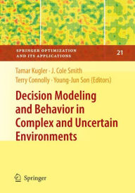 Title: Decision Modeling and Behavior in Complex and Uncertain Environments / Edition 1, Author: Tamar Kugler
