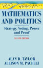 Mathematics and Politics: Strategy, Voting, Power, and Proof / Edition 2