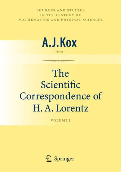 The Scientific Correspondence of H.A. Lorentz: Volume I / Edition 1