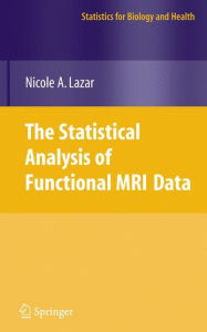 Title: The Statistical Analysis of Functional MRI Data / Edition 1, Author: Nicole Lazar