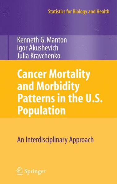 Cancer Mortality and Morbidity Patterns in the U.S. Population: An Interdisciplinary Approach / Edition 1