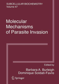 Title: Molecular Mechanisms of Parasite Invasion / Edition 1, Author: Barbara A. Burleigh