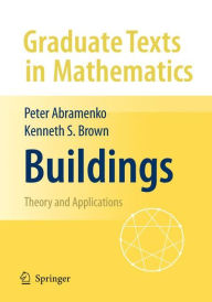 Title: Buildings: Theory and Applications / Edition 1, Author: Peter Abramenko